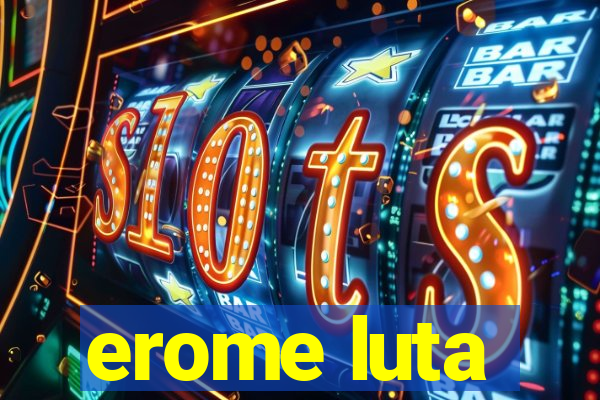 erome luta